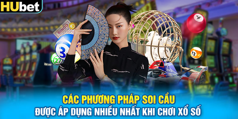 Các phương pháp soi cầu được áp dụng nhiều nhất khi chơi xổ số 