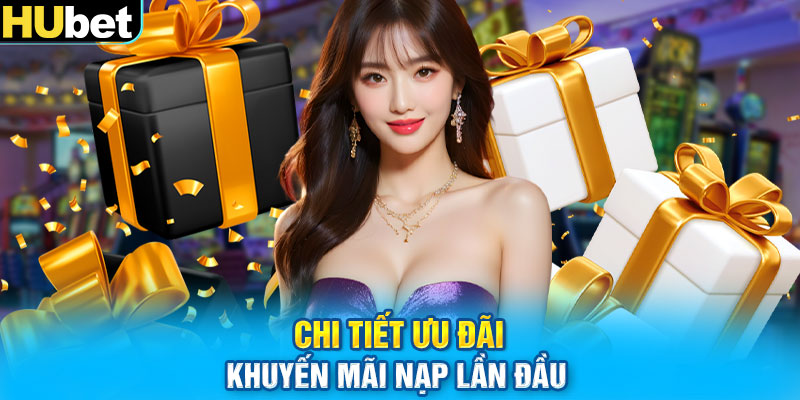 Chi tiết ưu đãi khuyến mãi nạp lần đầu