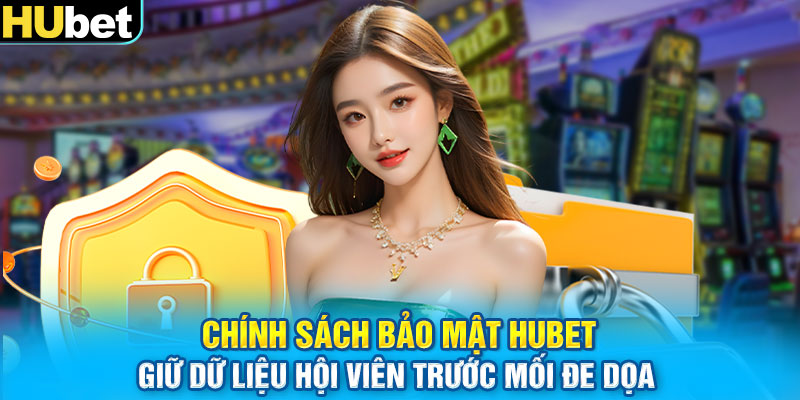 Chính sách bảo mật HUbet giữ dữ liệu hội viên trước mối đe dọa