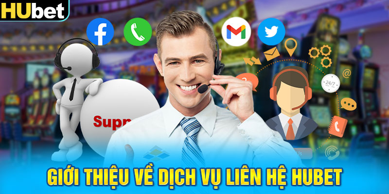 Giới thiệu về dịch vụ liên hệ HUbet