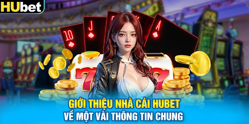 Giới thiệu nhà cái Hubet về một vài thông tin chung