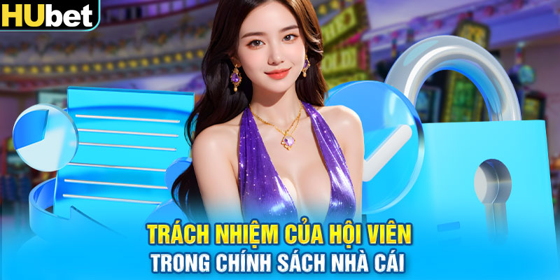 Trách nhiệm của hội viên trong chính sách nhà cái